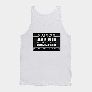 JUST PUT YOUR FAITH IN ALLAH ALMIGHTY AND FEAR NOTHING Tank Top